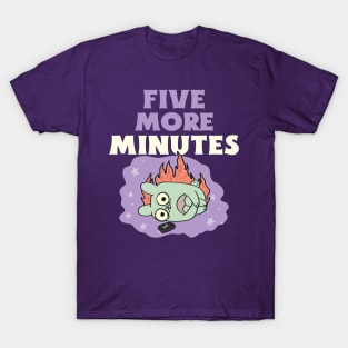 if im not back in five minutes just wait longer T-Shirt